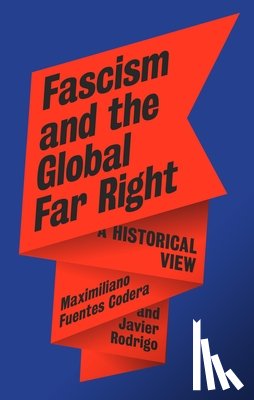 Fuentes Codera, Maximiliano, Rodrigo, Javier - Fascism and the Global Far Right