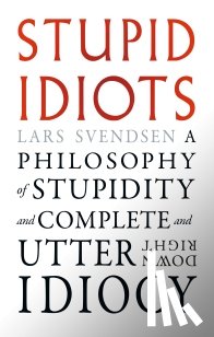 Svendsen, Lars - Stupid Idiots