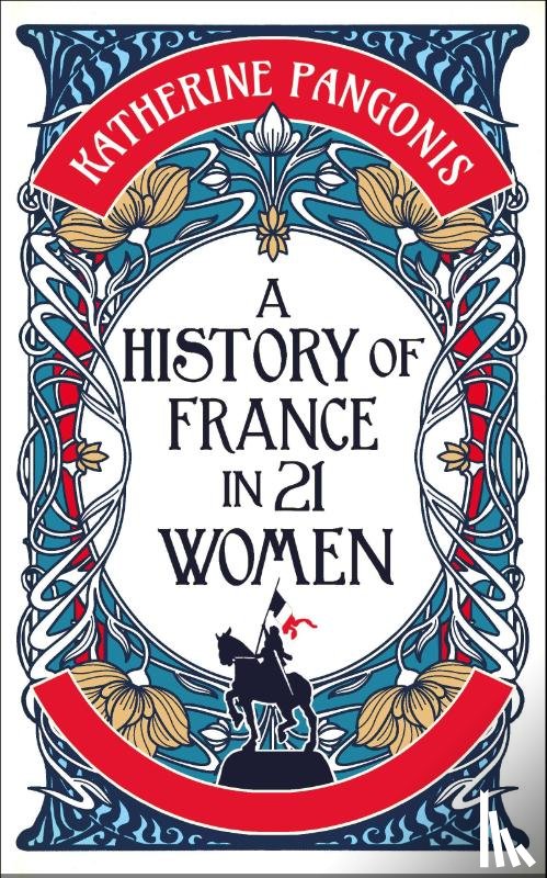 Pangonis, Katherine - A History of France in 21 Women