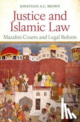 Brown, Jonathan A.C. - Justice and Islamic Law