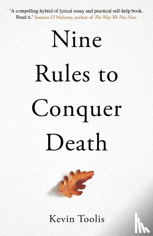 Toolis, Kevin - Nine Rules to Conquer Death