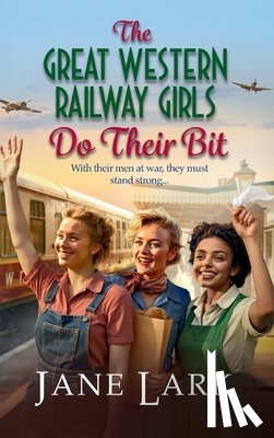 Lark, Jane - The Great Western Railway Girls Do Their Bit