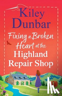 Dunbar, Kiley - Fixing a Broken Heart at the Highland Repair Shop