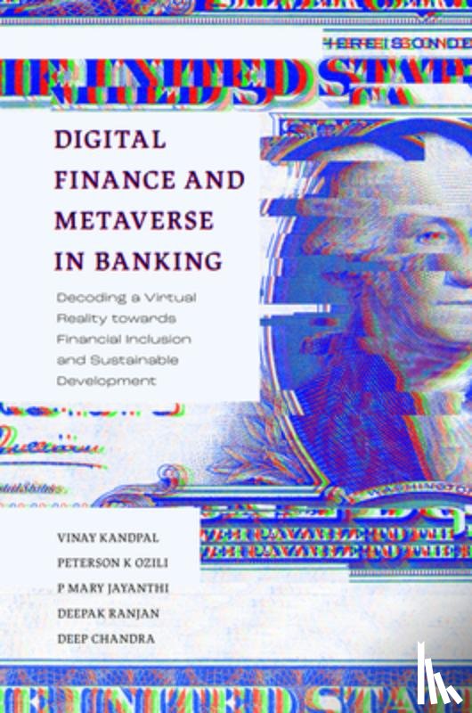 Kandpal, Vinay (Graphic Era Deemed to be University, Ozili, Peterson K. (Central Bank of Nigeria, Jeyanthi, P. Mary (Jaipuria Institute of Management, Ranjan, Deepak (UPES Dehradun - Digital Finance and Metaverse in Banking