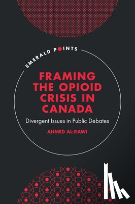 Al-Rawi, Ahmed (Simon Fraser University - Framing the Opioid Crisis in Canada