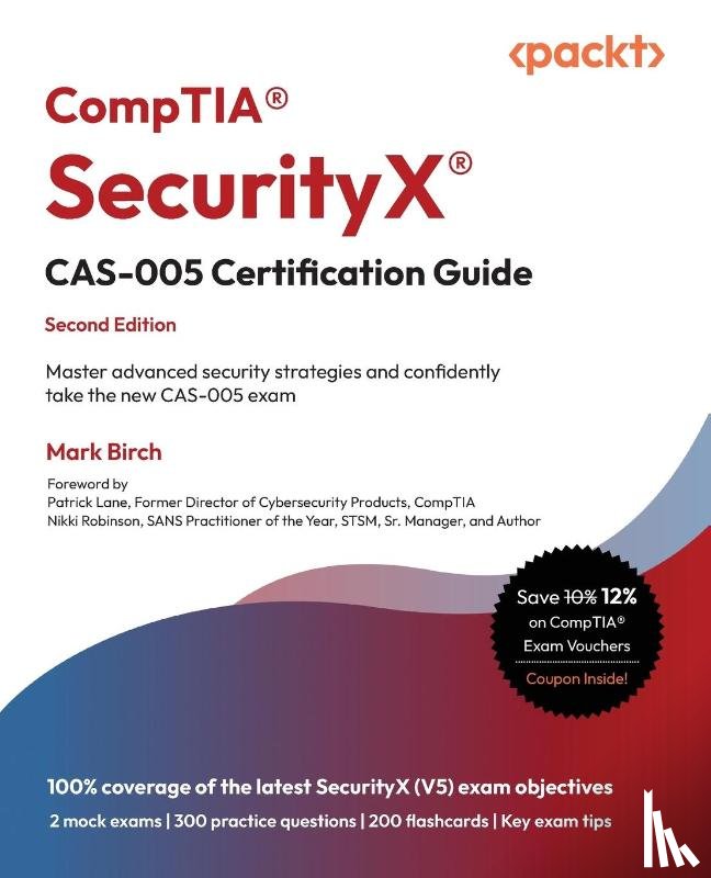 Birch, Mark - CompTIA® SecurityX® CAS-005 Certification Guide - Second Edition