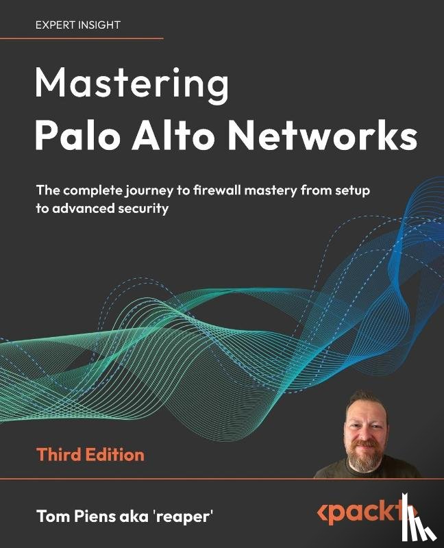 'Reaper', Tom Piens Aka - Mastering Palo Alto Networks - Third Edition