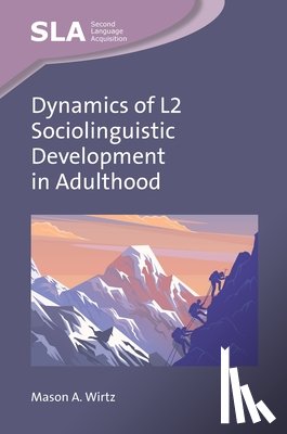 Wirtz, Mason A. - Dynamics of L2 Sociolinguistic Development in Adulthood