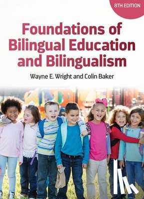 Wright, Wayne E., Baker, Colin - Foundations of Bilingual Education and Bilingualism