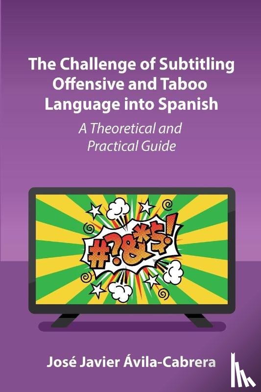 Avila-Cabrera, Jose Javier - The Challenge of Subtitling Offensive and Taboo Language into Spanish