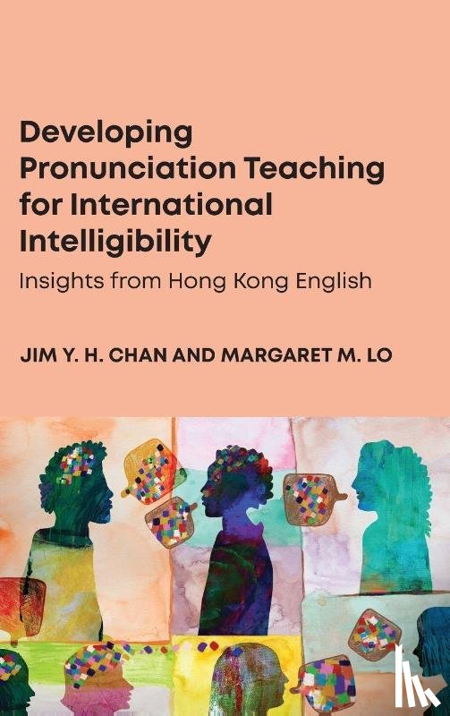 Chan, Jim Y. H., Lo, Margaret M. - Developing Pronunciation Teaching for International Intelligibility