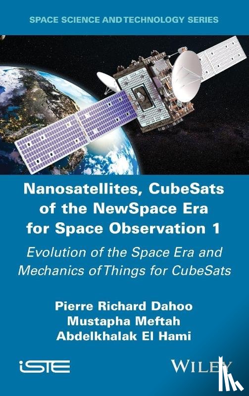 Dahoo, Pierre Richard (Universite Versailles Saint-Quentin-en-Yvelines, Meftah, Mustapha (Paris-Saclay University, El Hami, Abdelkhalak (INSA Rouen - Nanosatellites, CubeSats of the NewSpace Era for Space Observation 1