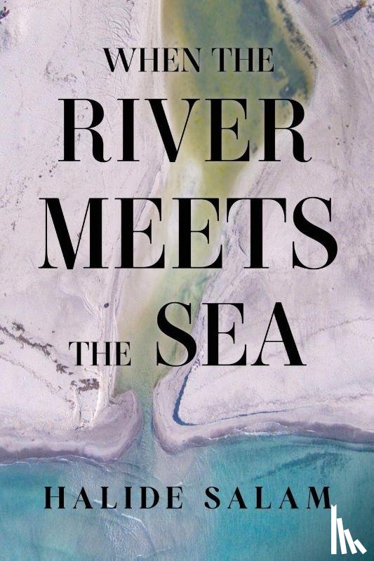 Salam, Halide - When the River Meets the Sea
