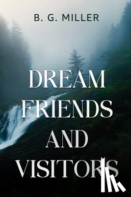Miller, B. G. - Dream Friends and Visitors