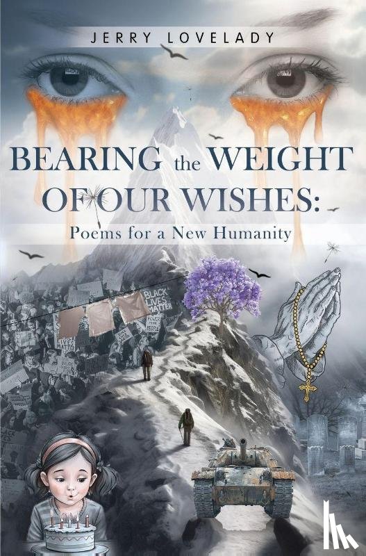 Lovelady, Jerry - Bearing the Weight of Our Wishes: Poems for a New Humanity