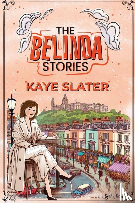 Slater, Kaye - The Belinda Stories: Stories of My Time In London