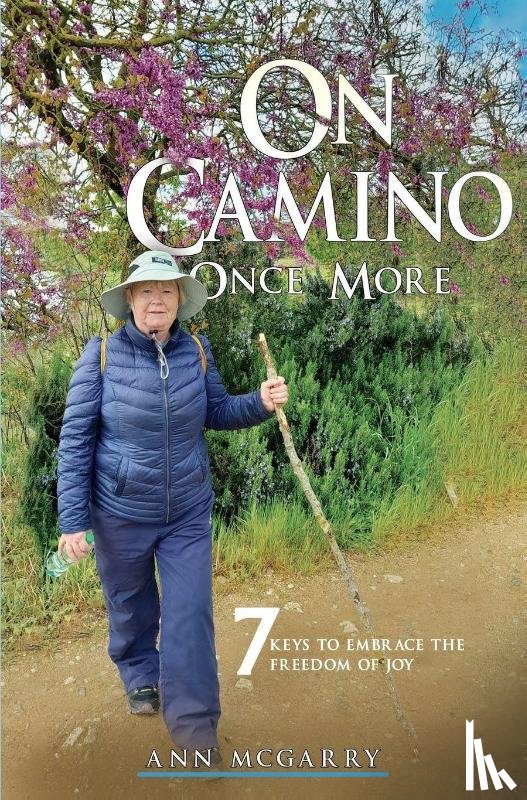 McGarry, Ann - On Camino Once More: 7 Keys to Embrace the Freedom of Joy