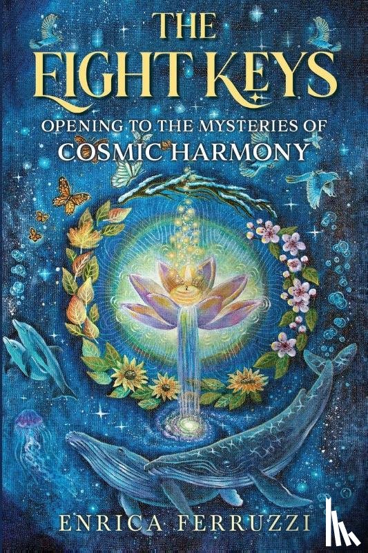 Ferruzzi, Enrica - The Eight Keys: Opening to the Mysteries of Cosmic Harmony