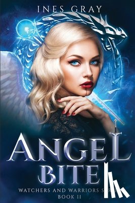 Gray, Ines - Angel Bite: Watchers and Warriors Series, Book 2