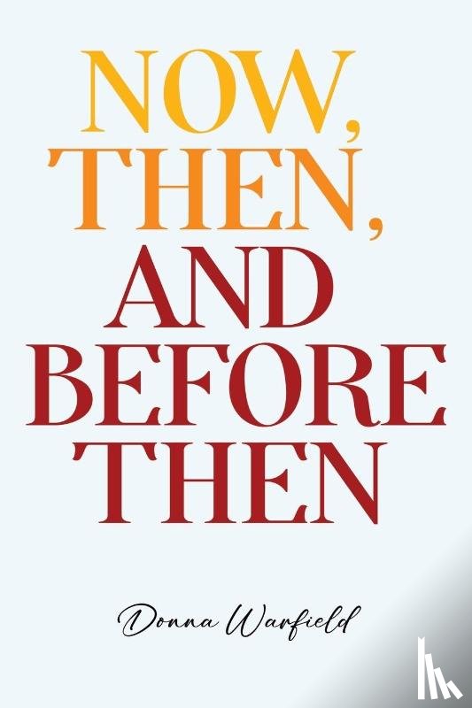Warfield, Donna - Now, Then, and Before Then