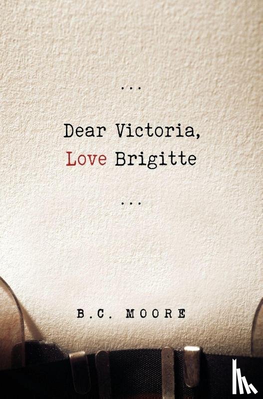 Moore, B.C. - Dear Victoria, Love Brigitte