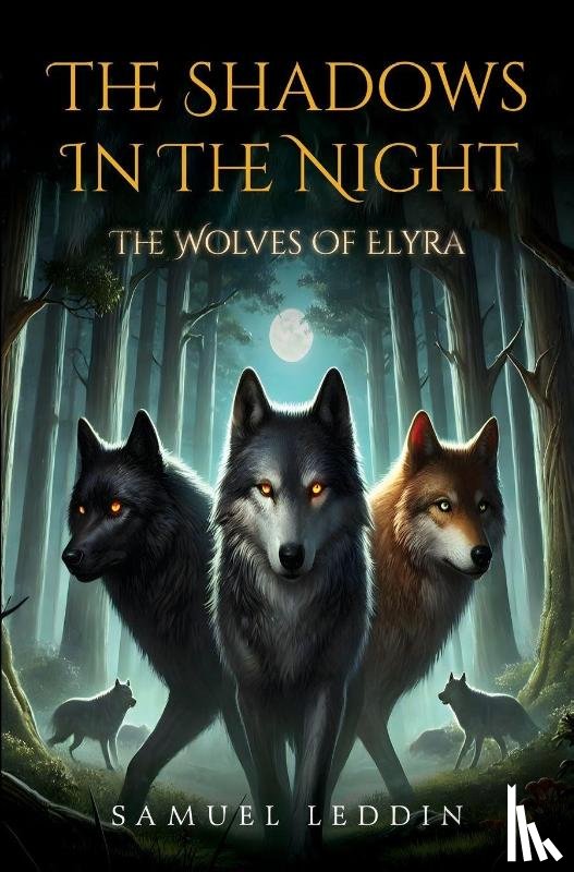 Leddin, Samuel - The Shadows In The Night: The Wolves Of Elyra