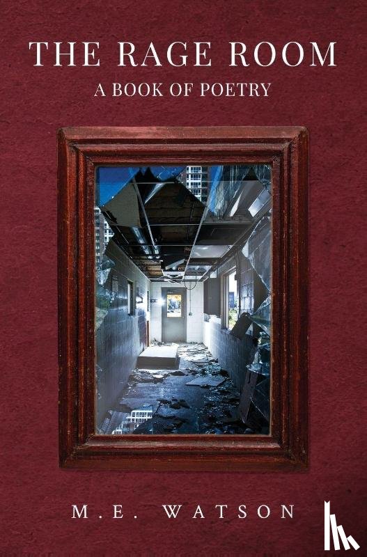 Watson, M.E. - The Rage Room - A Book of Poetry