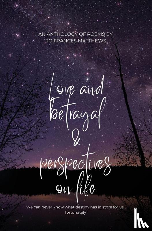 Frances Matthews, Jo - Perspectives in Poetry: Looking At A Life Well Lived
