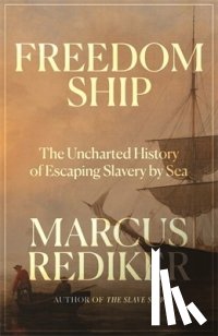 Rediker, Marcus - Freedom Ship