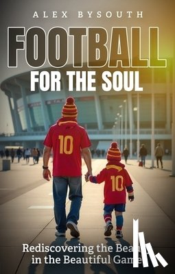 Bysouth, Alex - Football for the Soul