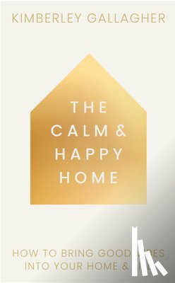 Gallagher, Kimberley - The Calm and Happy Home