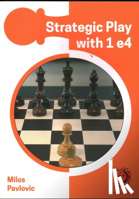 Pavlovic, GM Milos - Strategic Play with 1 e4
