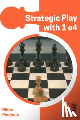 Pavlovic, GM Milos - Strategic Play with 1 e4