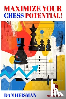 Heisman, Dan - Maximise Your Chess Potential