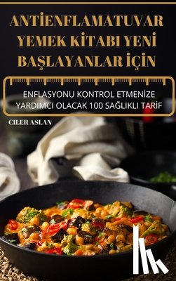 Ciler Aslan - ANT¿ENFLAMATUVAR YEMEK K¿TABI YEN¿ BA¿LAYANLAR ¿Ç¿N