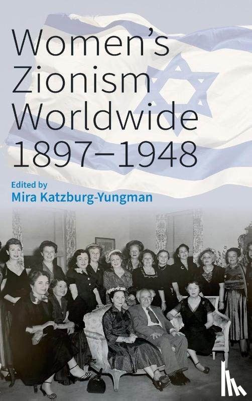 Katzburg-Yungman, Mira - Women’s Zionism Worldwide, 1897–1948