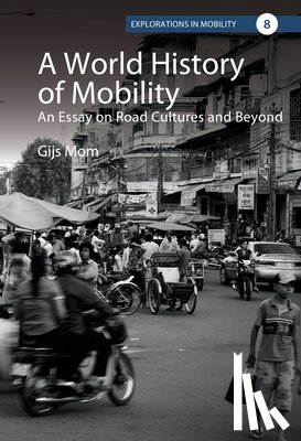Mom, Gijs - A World History of Mobility