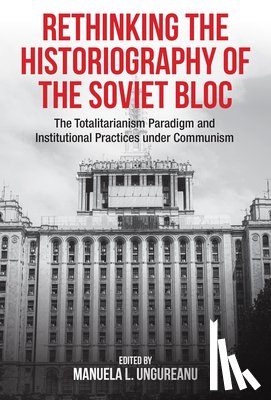  - Rethinking the Historiography of the Soviet Bloc