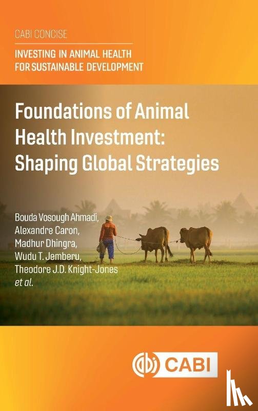 Ahmadi, Dr Bouda Vosough (FAO, Caron, Dr Alexandre (University of Montpellier), Dhingra, Dr Madhur (Food and Agriculture Organization of the United Nations (FAO)), Jemberu, Dr Wudu T. (International Livestock Research Institute (ILRI)) - Foundations of Animal Health Investment