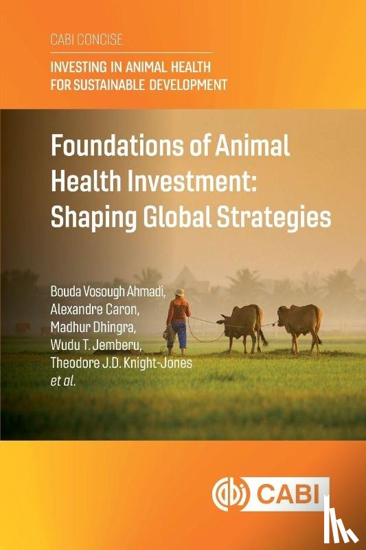 Ahmadi, Dr Bouda Vosough (FAO, Caron, Dr Alexandre (University of Montpellier), Dhingra, Dr Madhur (Food and Agriculture Organization of the United Nations (FAO)), Jemberu, Dr Wudu T. (International Livestock Research Institute (ILRI)) - Foundations of Animal Health Investment