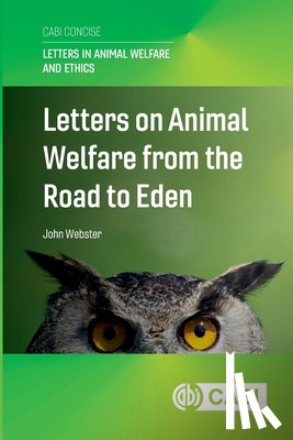 Webster, John (Emeritus Professor of Animal Husbandry - Letters on Animal Welfare from the Road to Eden