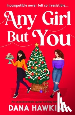 Hawkins, Dana - Any Girl But You: An Unputdownable Queer Holiday Romance