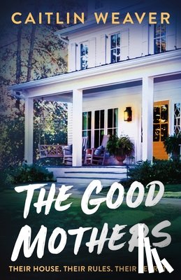 Weaver, Caitlin - The Good Mothers