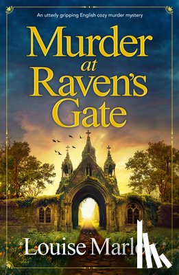 Marley, Louise - Murder at Raven's Gate: An Utterly Gripping English Cozy Murder Mystery