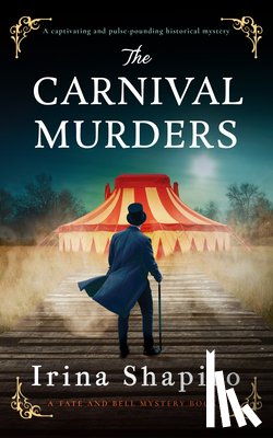 Shapiro, Irina - The Carnival Murders: A Captivating and Pulse-Pounding Historical Mystery
