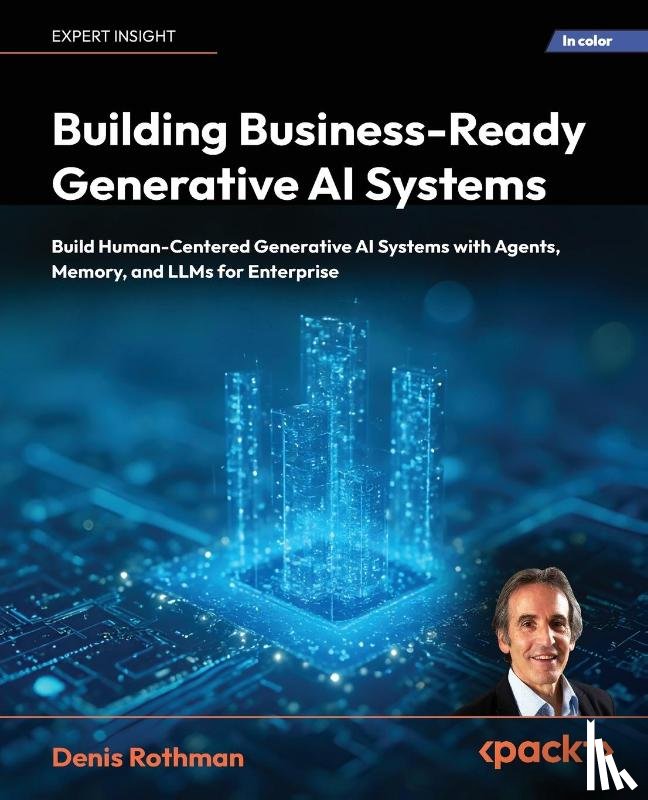 Rothman, Denis - Building Business-Ready Generative AI Systems