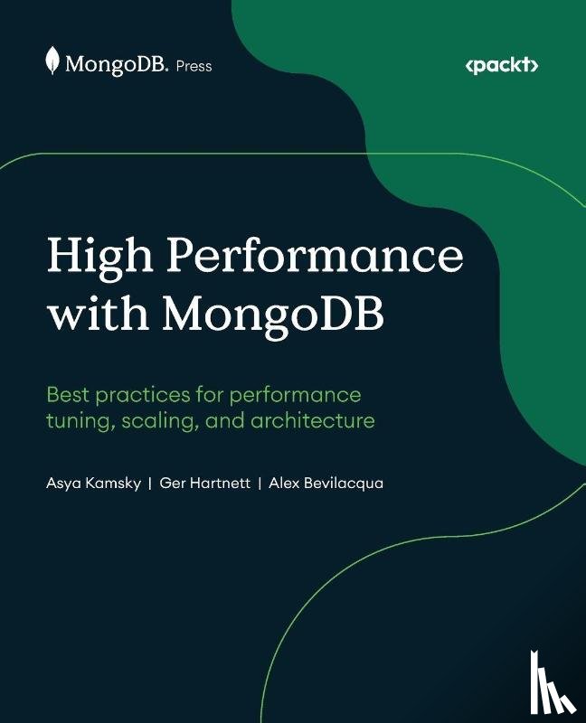 Kamsky, Asya, Hartnett, Ger, Bevilacqua, Alex - High Performance with MongoDB