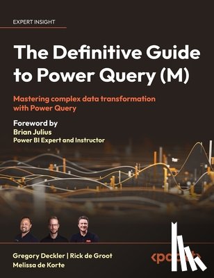 Deckler, Greg, Groot, Rick de, Korte, Melissa de - The Definitive Guide to Power Query (M)