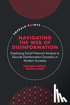 Hardey, Mariann (Durham University Business School, Ahmed, Wasim (Hull University Business School - Navigating the Web of Disinformation