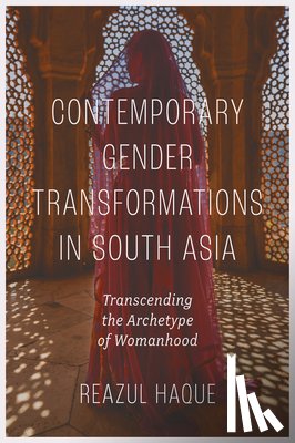 Haque, Reazul (University of Dhaka - Contemporary Gender Transformations in South Asia
